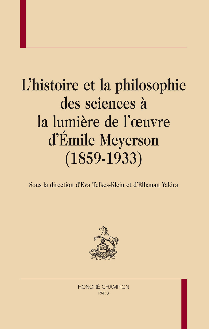 L'histoire et la philosophie des sciences à la lumière de l'oeuvre d'Émile Meyerson, 1859-1933