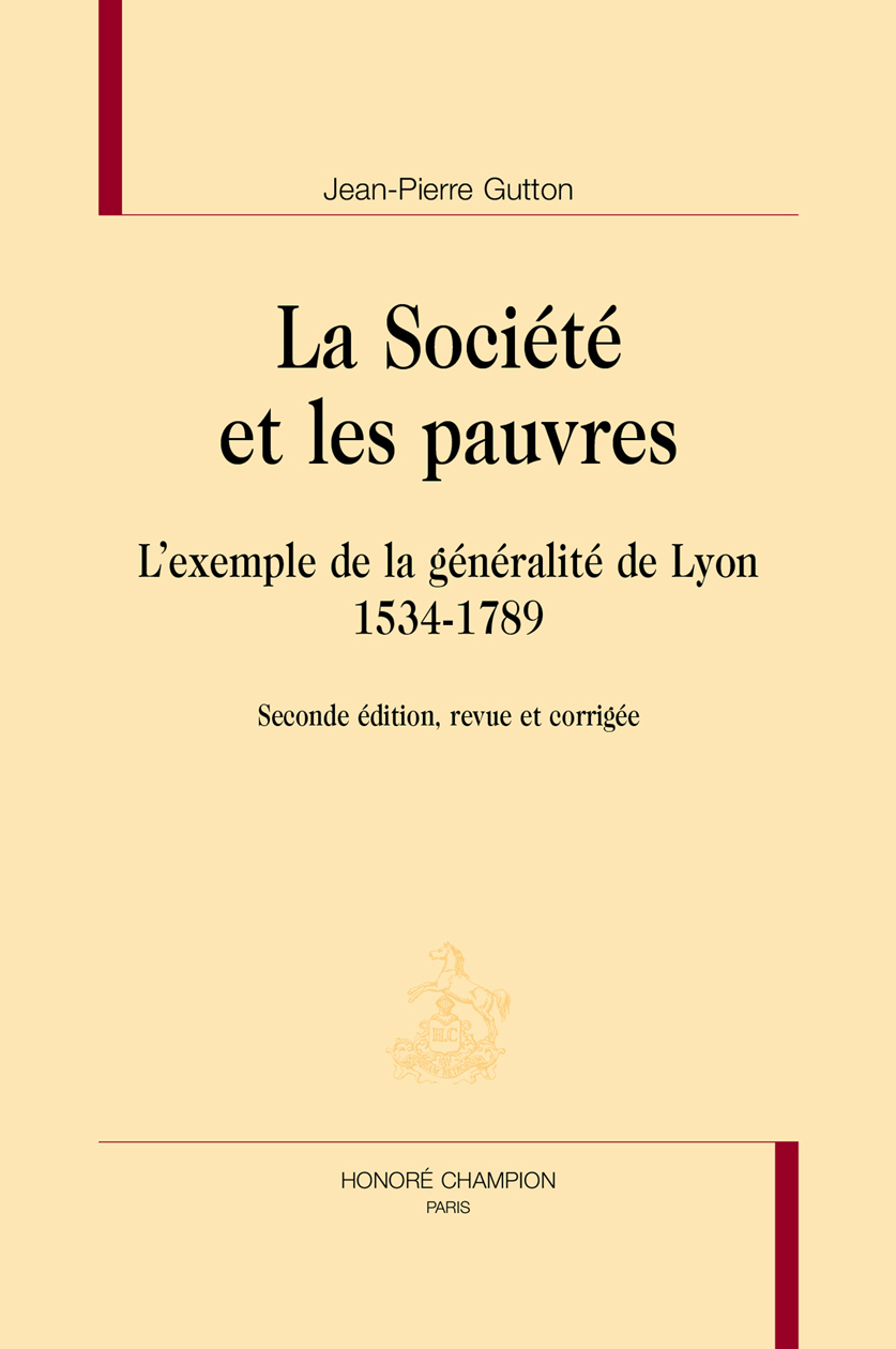 La société et les pauvres - l'exemple de la généralité de Lyon, 1534-1789