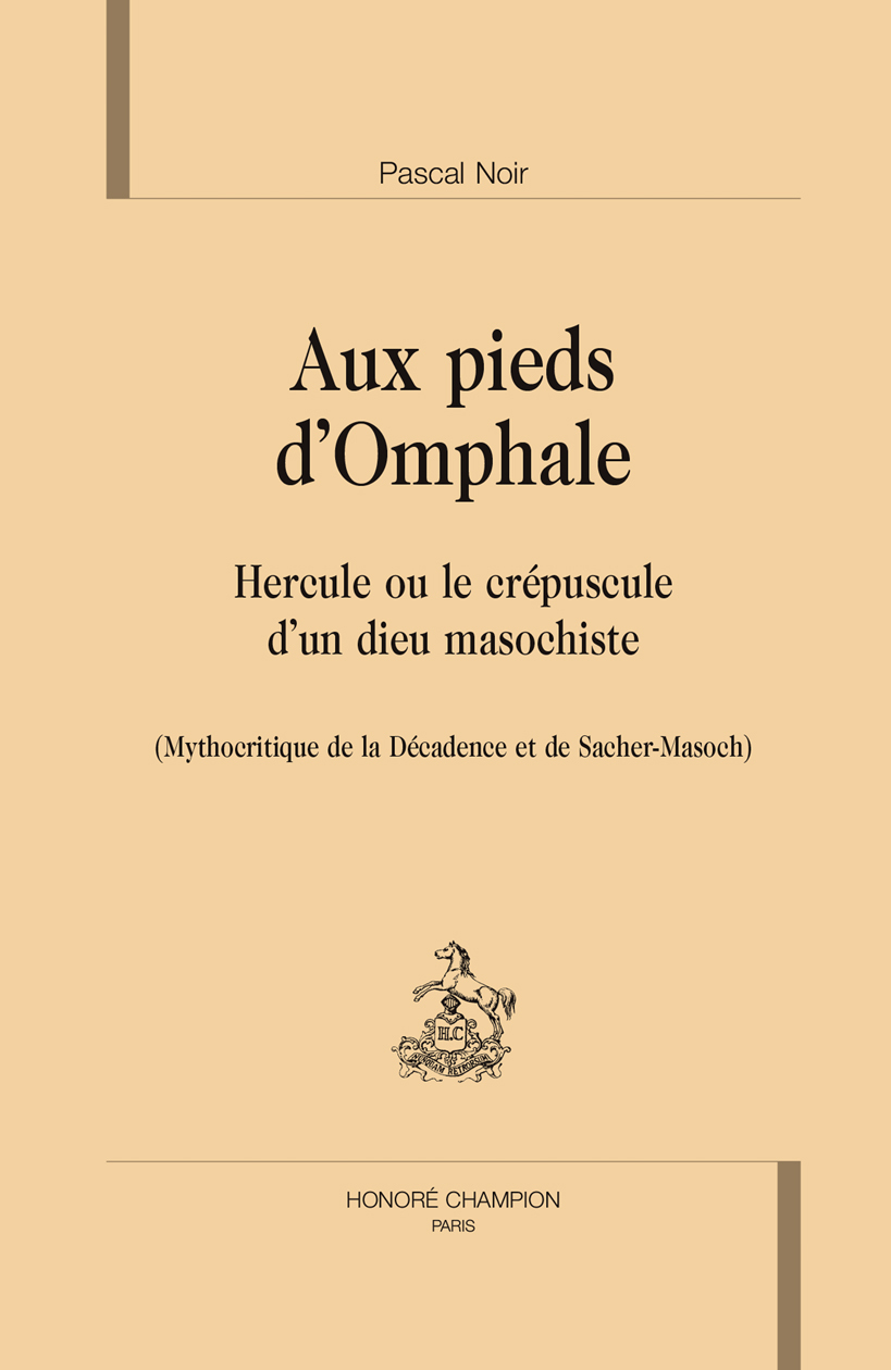 Aux pieds d'Omphale - Hercule ou le crépuscule d'un dieu masochiste