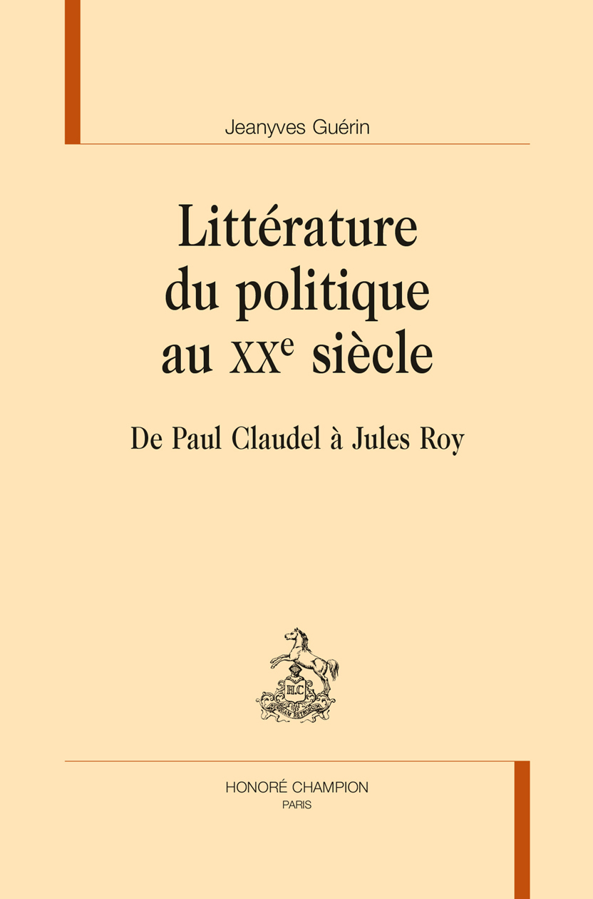 LITTÉRATURE DU POLITIQUE AU XX E SIÈCLE