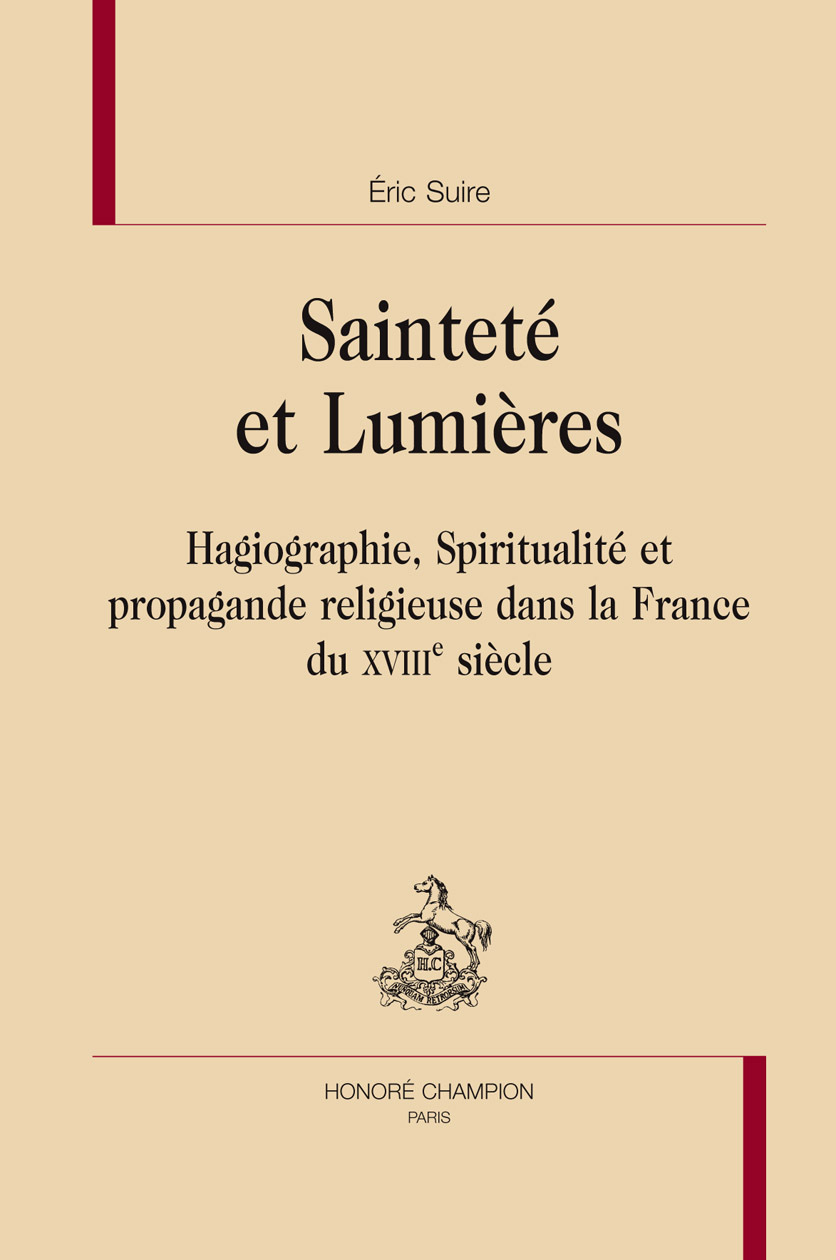 Sainteté et Lumières - hagiographie, spiritualité et propagande religieuse dans la France du XVIIIe siècle