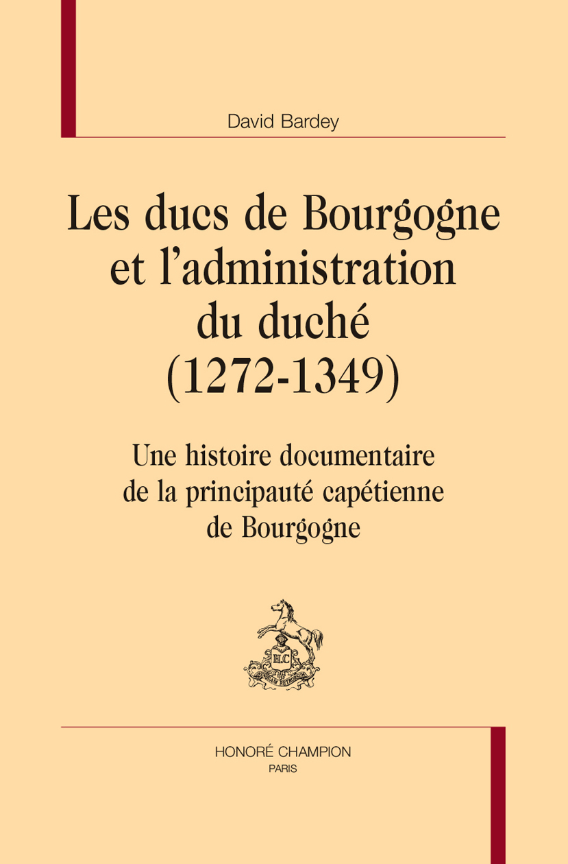 Les ducs de Bourgogne et l’administration du duché (1272-1349)