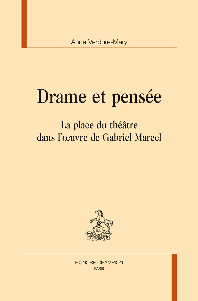 Drame et pensée - la place du théâtre dans l'oeuvre de Gabriel Marcel