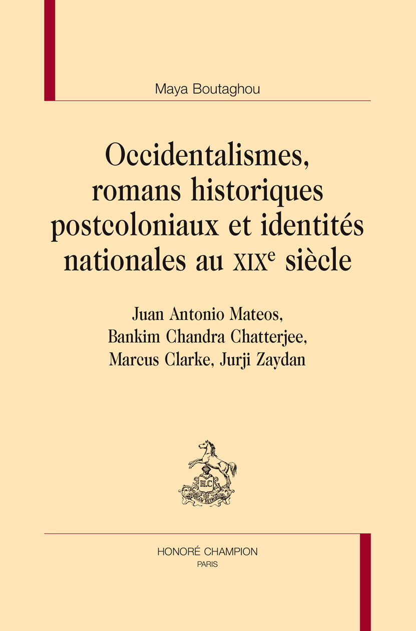Occidentalismes, romans historiques postcoloniaux et identités nationales au XIXe siècle - Juan Antonio Mateos, Bankim Chandra Chatterjee, Marcus Clarke, Jurji Zaydan