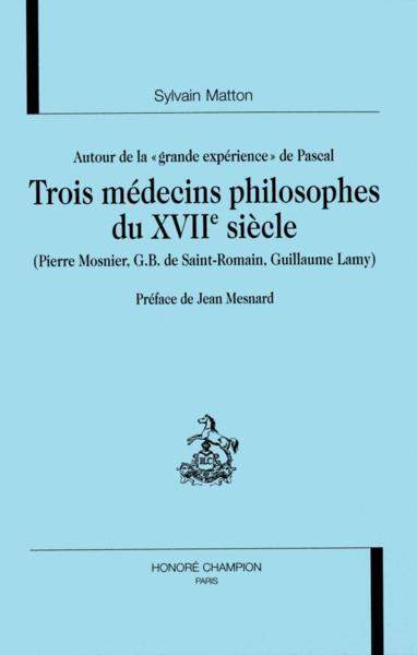 Autour de la grande expérience de Pascal. Trois médecins philosophes du XVIIe siècle