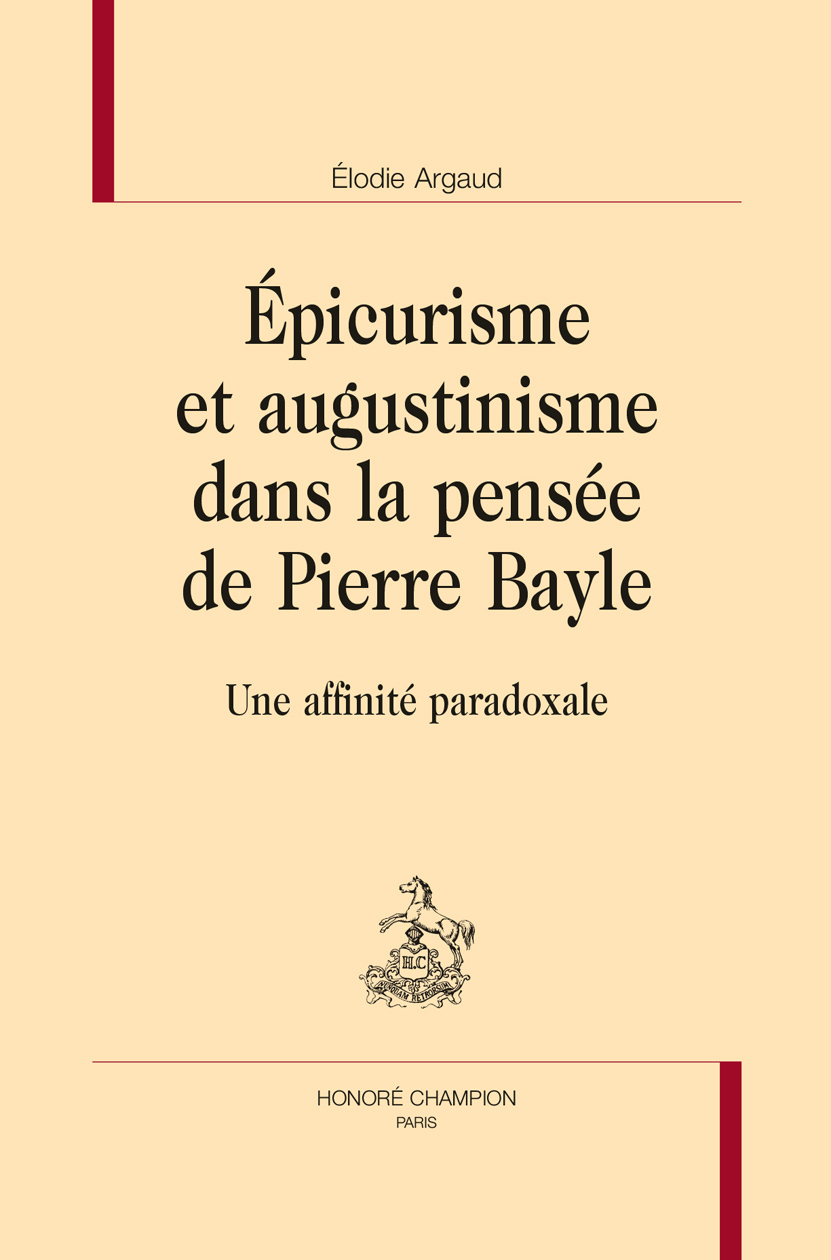 ÉPICURISME ET AUGUSTINISME DANS LA PENSÉE DE PIERRE BAYLE