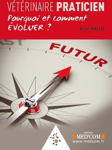 VETERINAIRE PRATICIEN. POURQUOI ET COMMENT EVOLUER ?