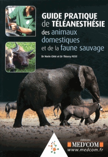 GUIDE PRAT DE TELEANESTHESIE DES ANIMAUX DOMESTIQUES ET DE LA FAUNE SAUVAGE