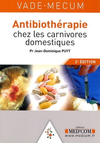 VADEMECUM D ANTIBIOTHERAPIE CHEZ LES CARNIVORES DOMESTIQUES 2E EDITION