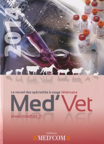 MED'VET 2014- RECUEIL DES SPECIALITES A USAGEVETERINAIRE
