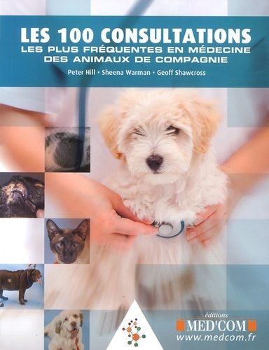 LES 100 CONSULTATIONS LES PLUS FREQUENTES EN MEDECINE DES ANIMAUX DE COMPAGNIE