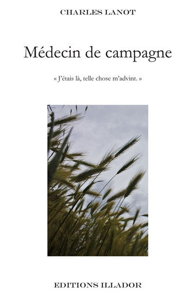 Médecin de campagne. j'étais là, telle chose m'advint