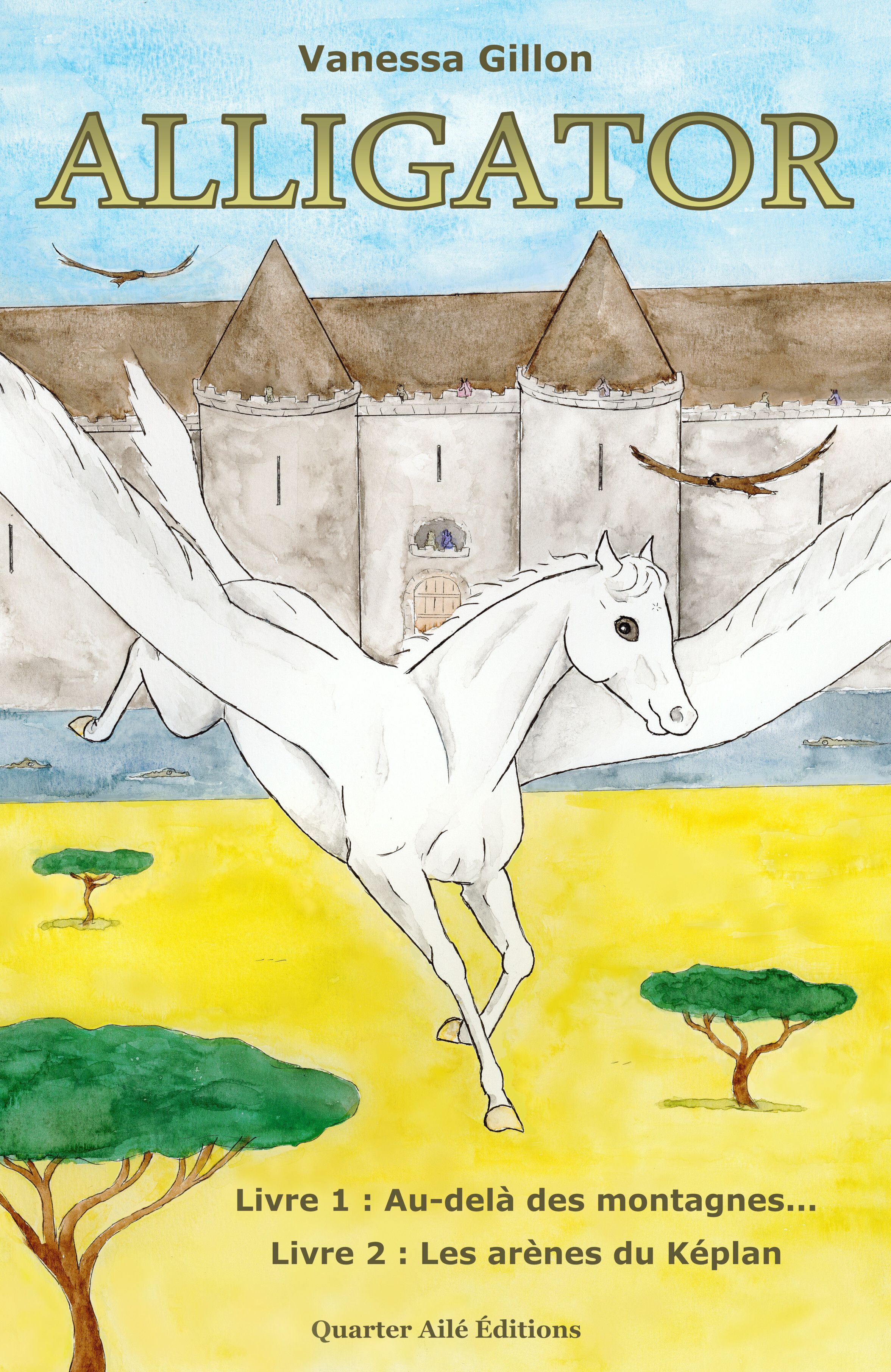Alligator - Livre 1 : Au-delà des montagnes… - Livre 2 : Les arènes du Képlan