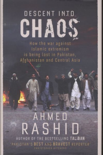 Descent Into Chaos. How the War Against Islamic Extremism is Being