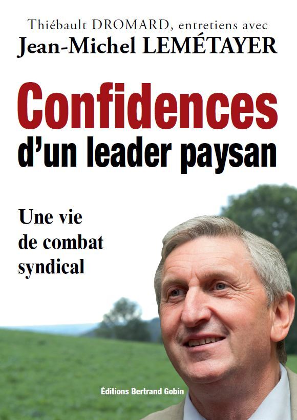 Confidences d'un leader paysan - Entretiens avec Jean-Michel Lemétayer
