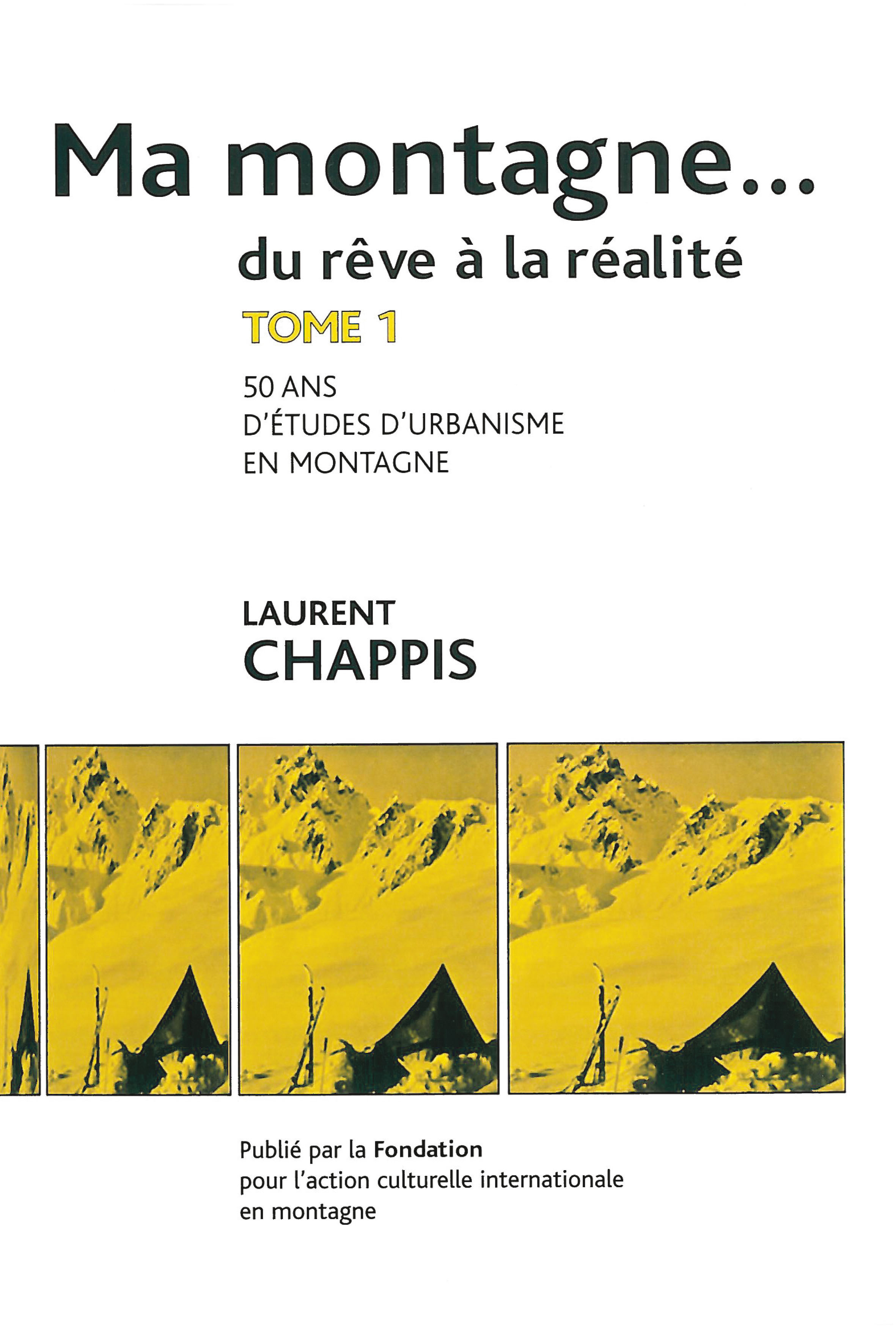 Ma montagne du rêve à la réalité T1 Cinquante ans d'études d'urbanisme en montagne