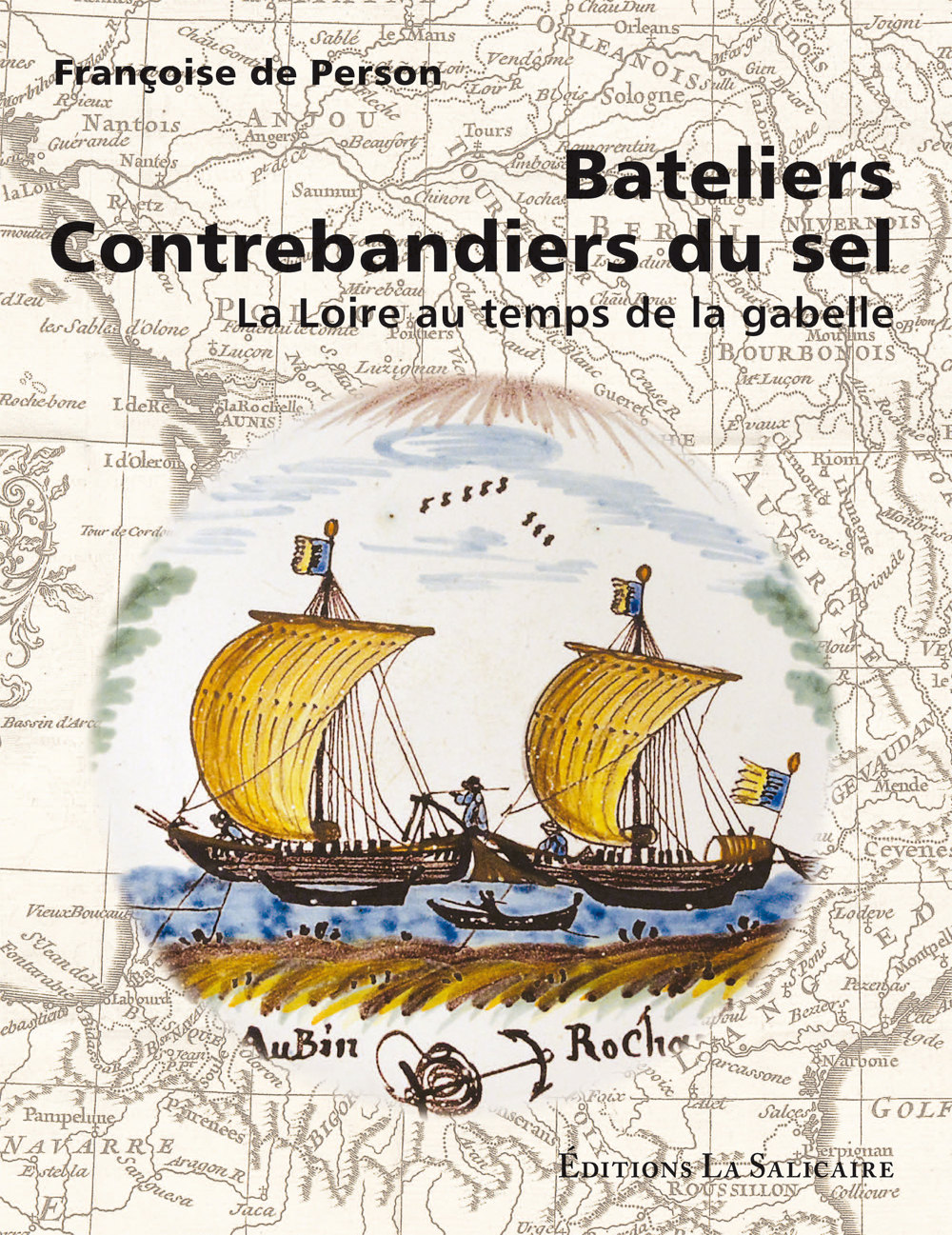 Bateliers contrebandiers du sel. La Loire au temps de la gabelle