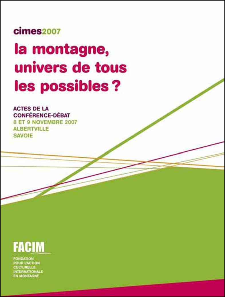 La montagne, univers de tous les possibles ? Actes de la conférence-débat Cimes 2007