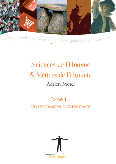 Sciences de l'Homme & Métiers de l'Humain - Tome 1: Du relativisme à la relativité