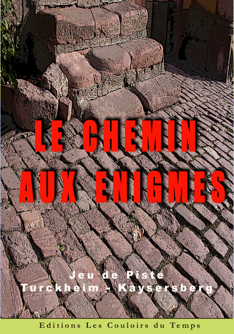 LE CHEMIN AUX ENIGMES Turckheim - Kaysersberg Jeu de piste