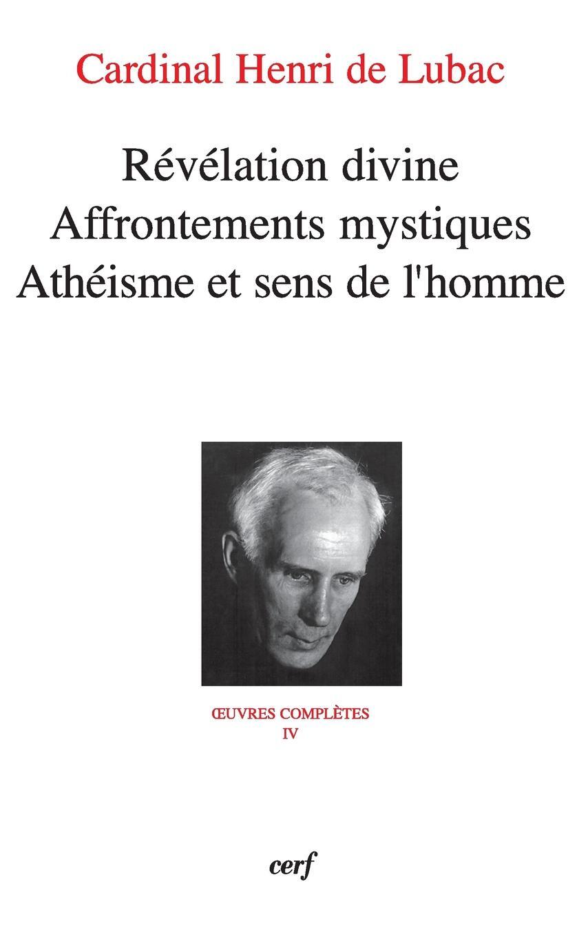 REVELATION DIVINE - AFFRONTEMENTS MYSTIQUES - ATHEISME ET SENS DE L'HOMME