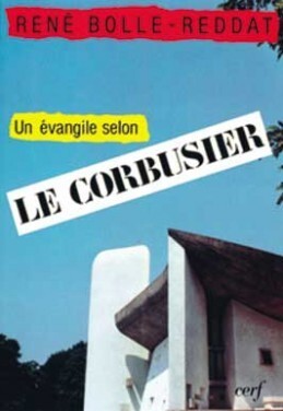 UN EVANGILE SELON LE CORBUSIER