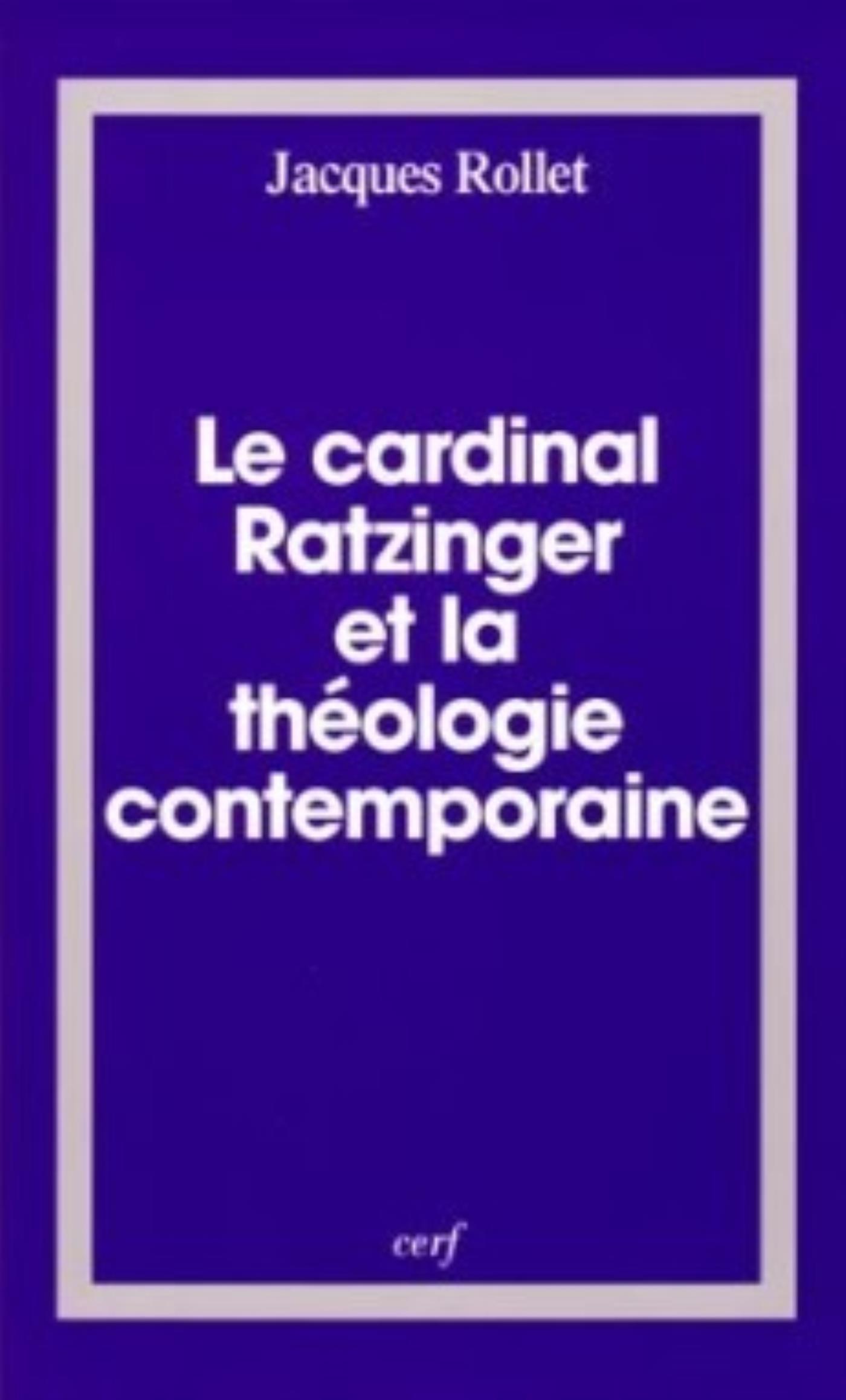 LE CARDINAL RATZINGER ET LA THÉOLOGIE CONTEMPORAINE