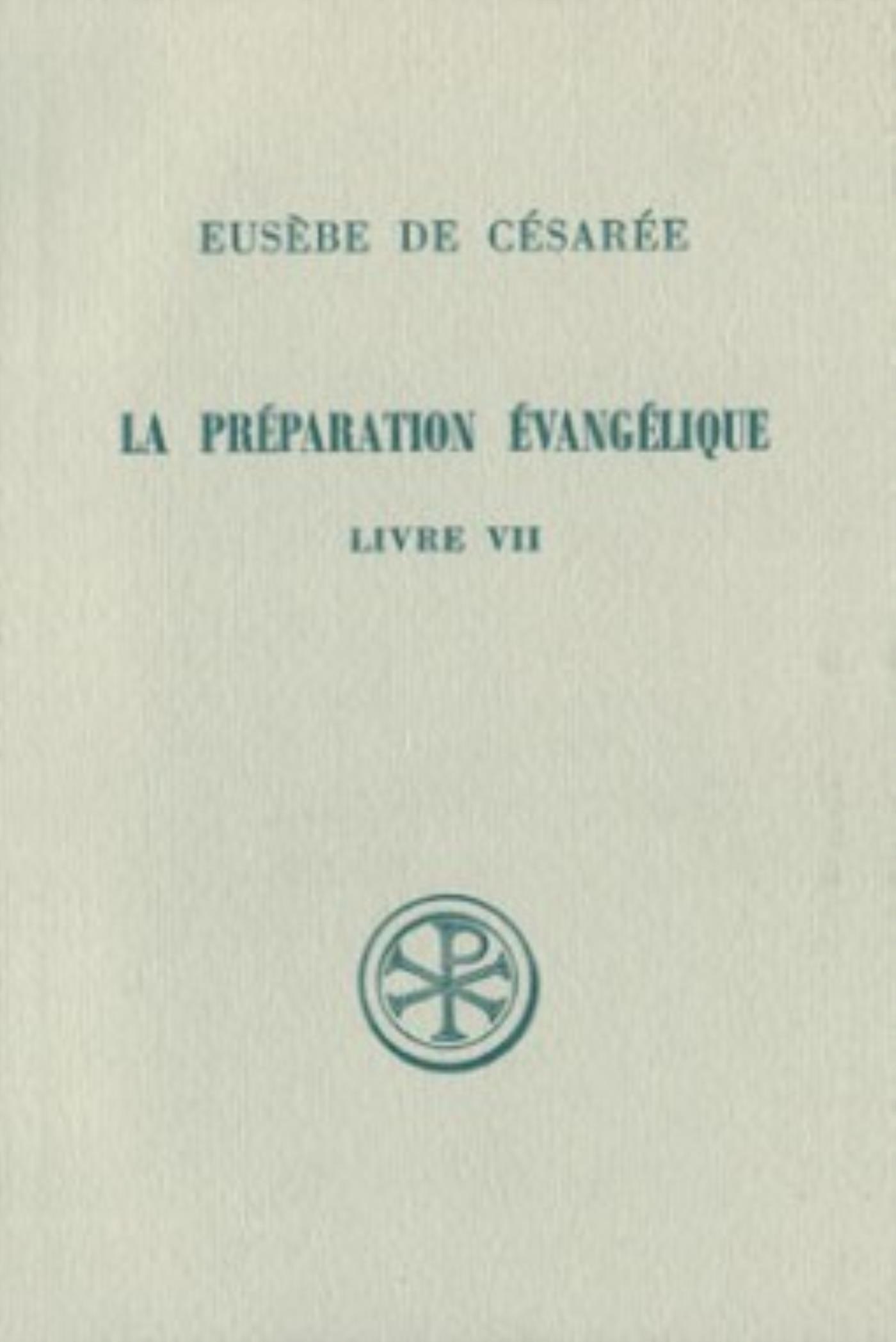 SC 215 LA PRÉPARATION ÉVANGÉLIQUE, LIVRE VII