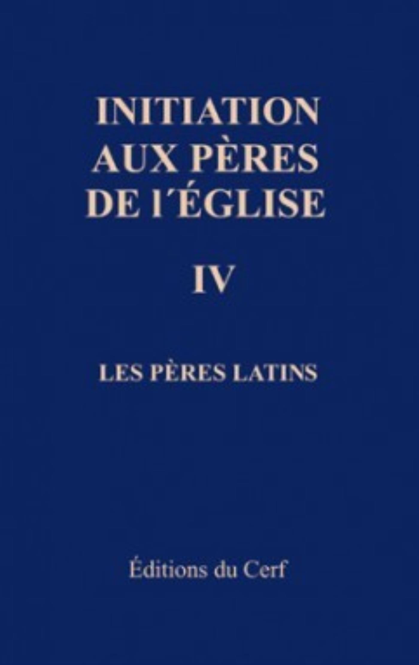 INITIATION AUX PÈRES DE L'ÉGLISE, IV