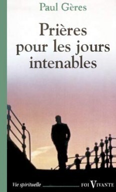 PRIÈRES POUR LES JOURS INTENABLES