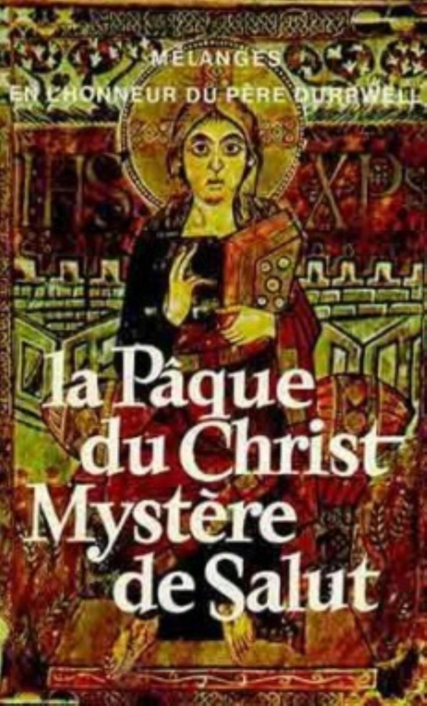 LA PÂQUE DU CHRIST, MYSTÈRE DE SALUT