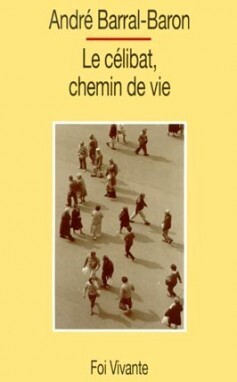 LE CÉLIBAT, CHEMIN DE VIE