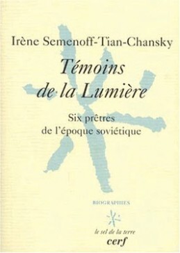 TEMOINS DE LA LUMIERE - SIX PRETRES DE L'EPOQUE SOVIETIQUE