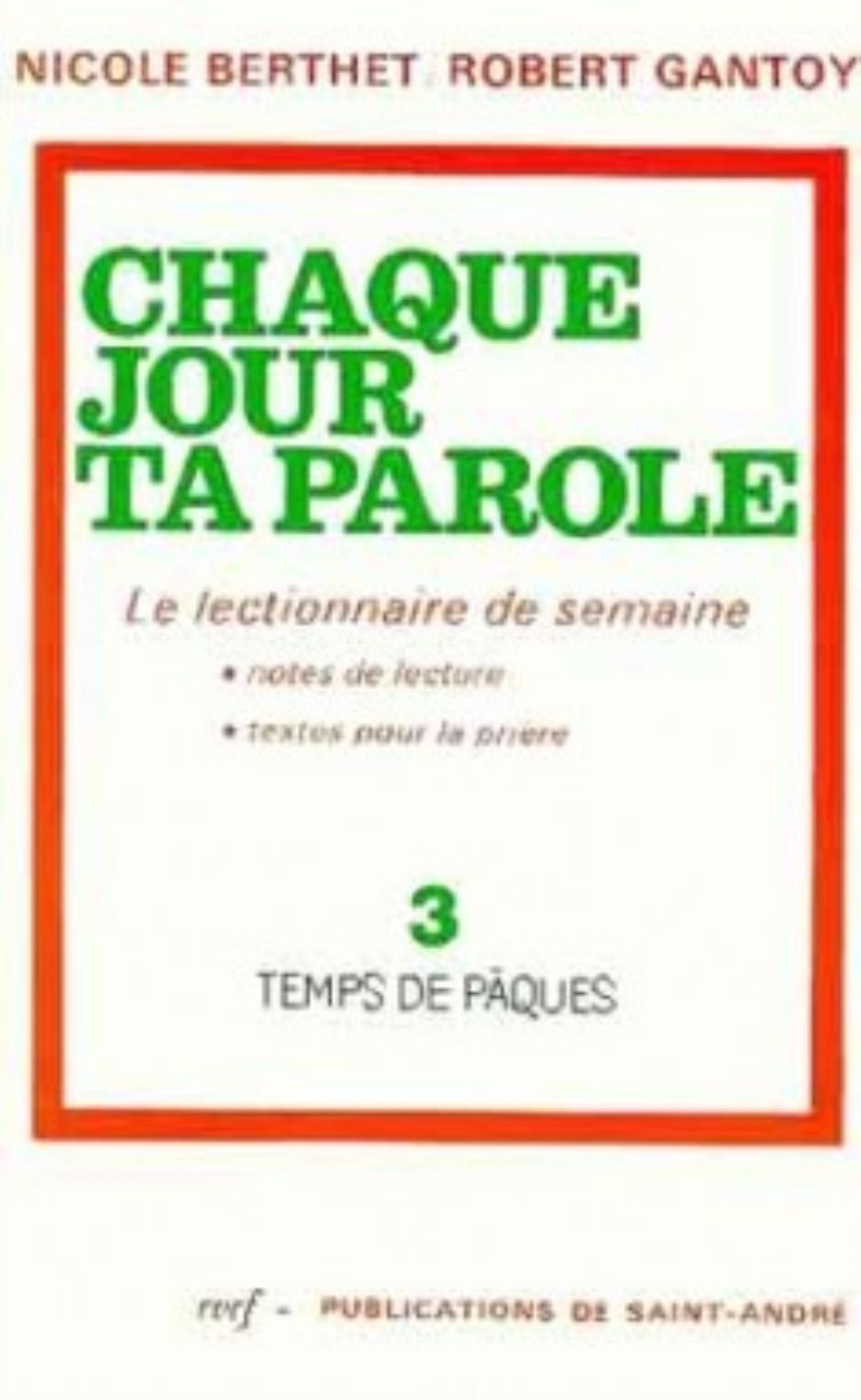 CHAQUE JOUR TA PAROLE (LE LECTIONNAIRE DE SEMAINE), 3 : TEMPS DE PÂQUES