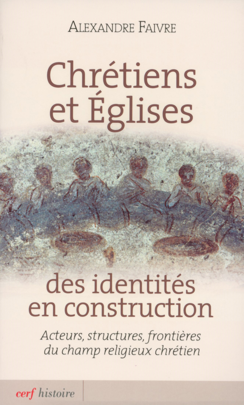 CHRÉTIENS ET ÉGLISES : DES IDENTITÉS EN CONSTRUCTION