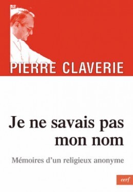 JE NE SAVAIS PAS MON NOM - MEMOIRES D'UN RELIGIEUXANONYME