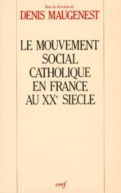 LE MOUVEMENT SOCIAL CATHOLIQUE EN FRANCE AU XXE SIECLE