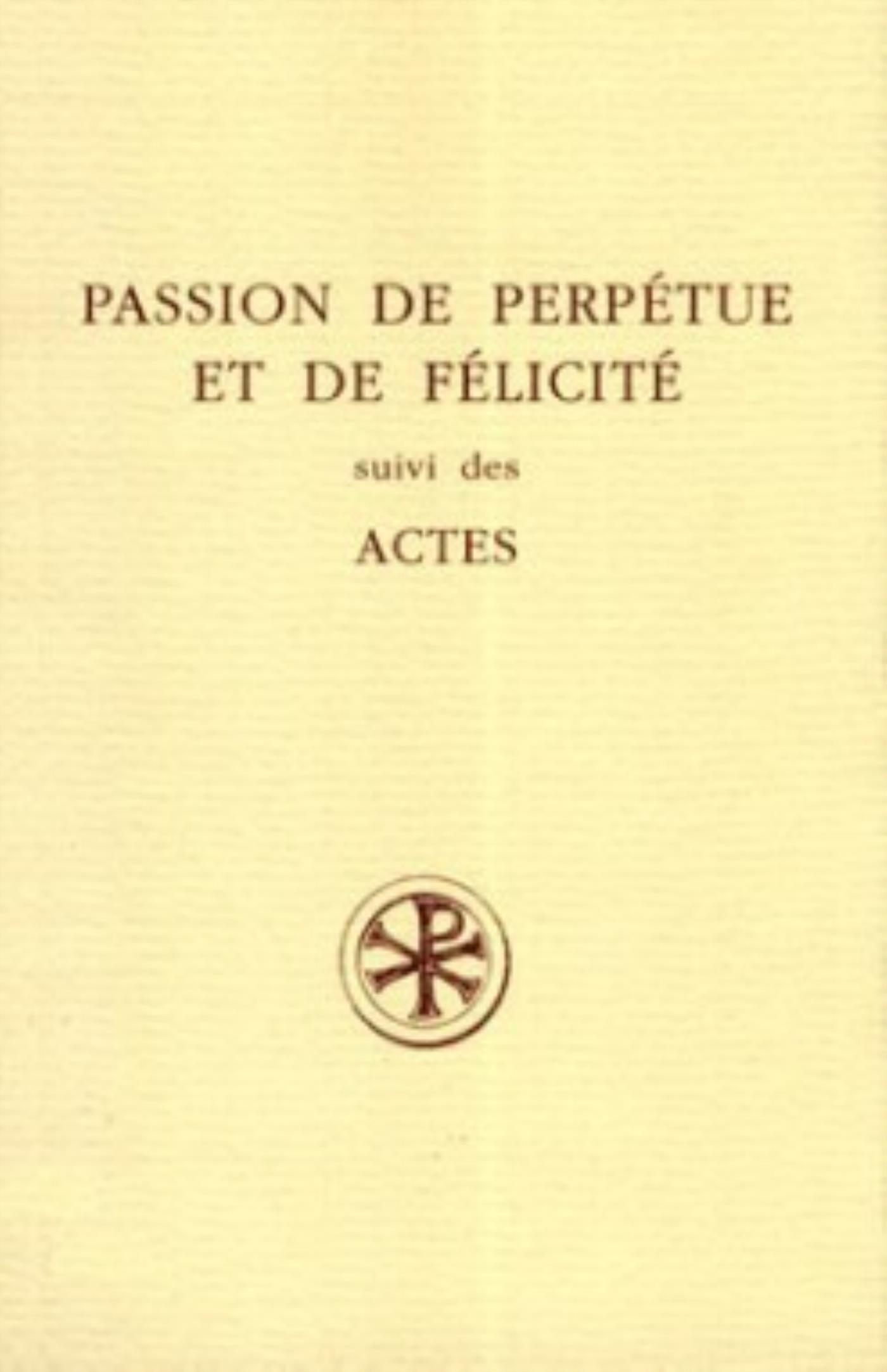 SC 417 PASSION DE PERPETUE ET DE FELICITE SUIVI DES ACTES