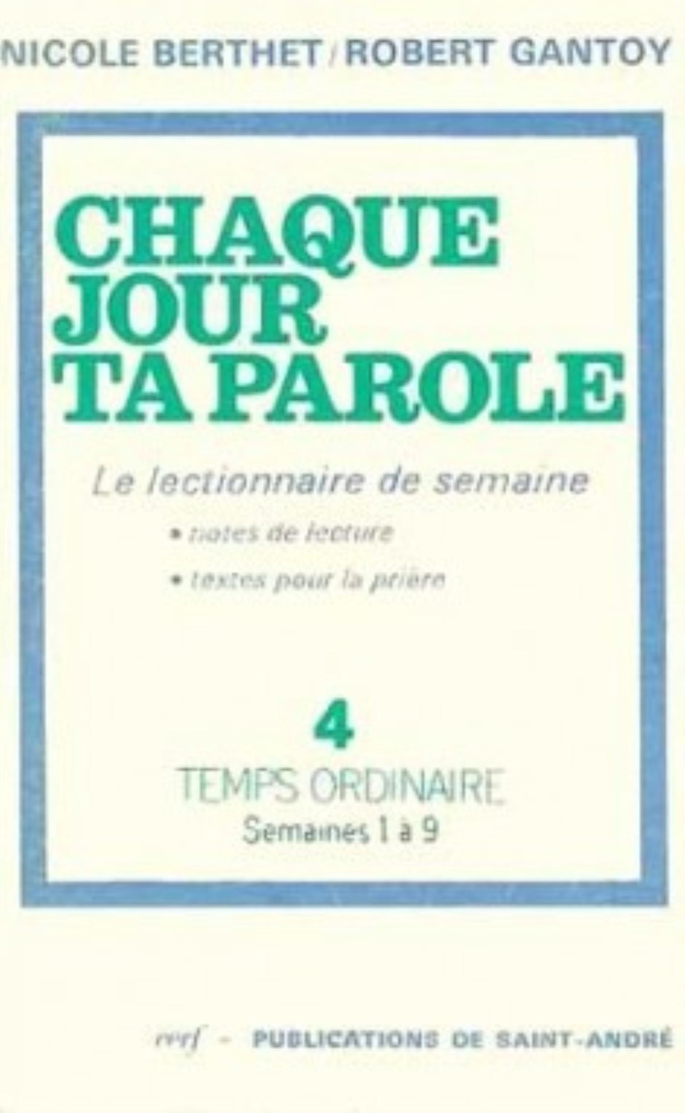 CHAQUE JOUR TA PAROLE (LE LECTIONNAIRE DE SEMAINE), 4 : TEMPS ORDINAIRE, SEMAINES 1 À 9