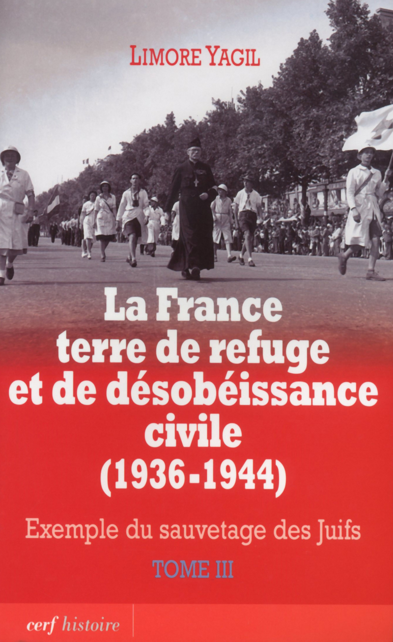 LA FRANCE TERRE DE REFUGE ET DE DÉSOBÉISSANCE CIVILE (1936-1944). TOME 3