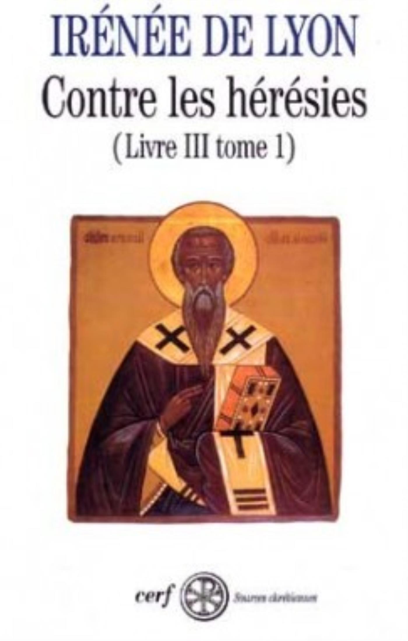 SC 210 CONTRE LES HÉRÉSIES, LIVRE III-1