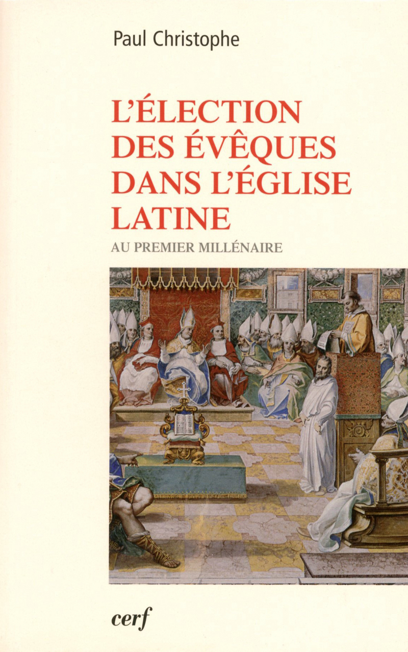 L'ÉLECTION DES ÉVÊQUES DANS L'ÉGLISE LATINE AU PREMIER MILLÉNAIRE