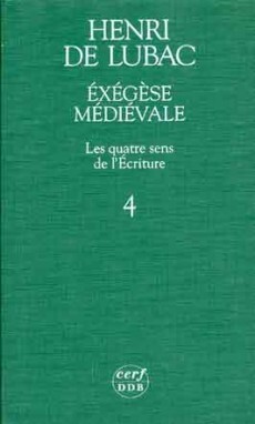 EXÉGÈSE MÉDIÉVALE. LES QUATRE SENS DE L'ÉCRITURE,IV