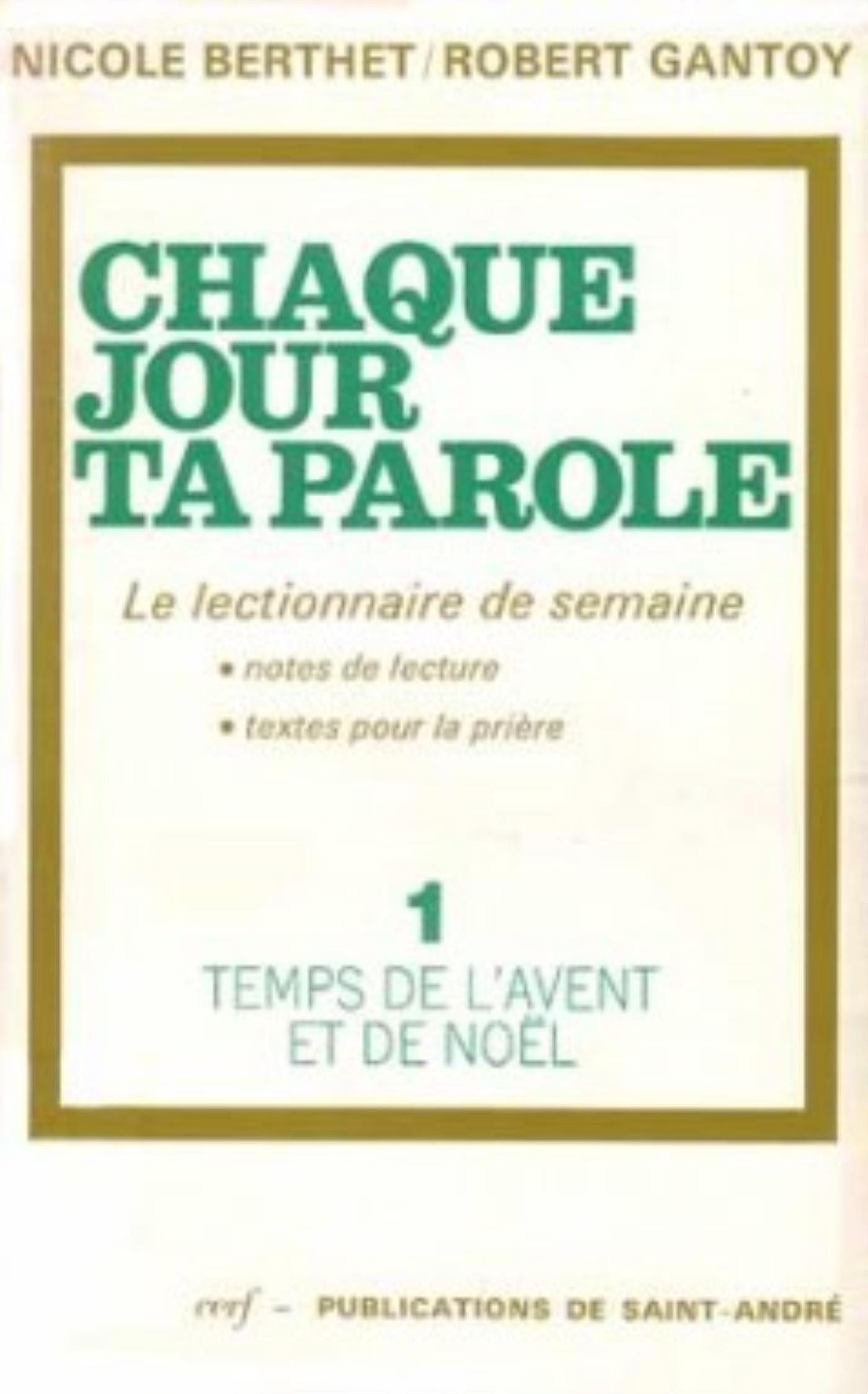 CHAQUE JOUR TA PAROLE (LE LECTIONNAIRE DE SEMAINE), 1 : TEMPS DE L'AVENT ET NOËL