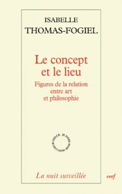 LE CONCEPT ET LE LIEU - FIGURES DE LA RELATION ENTRE ART ET PHILOSOPHIE