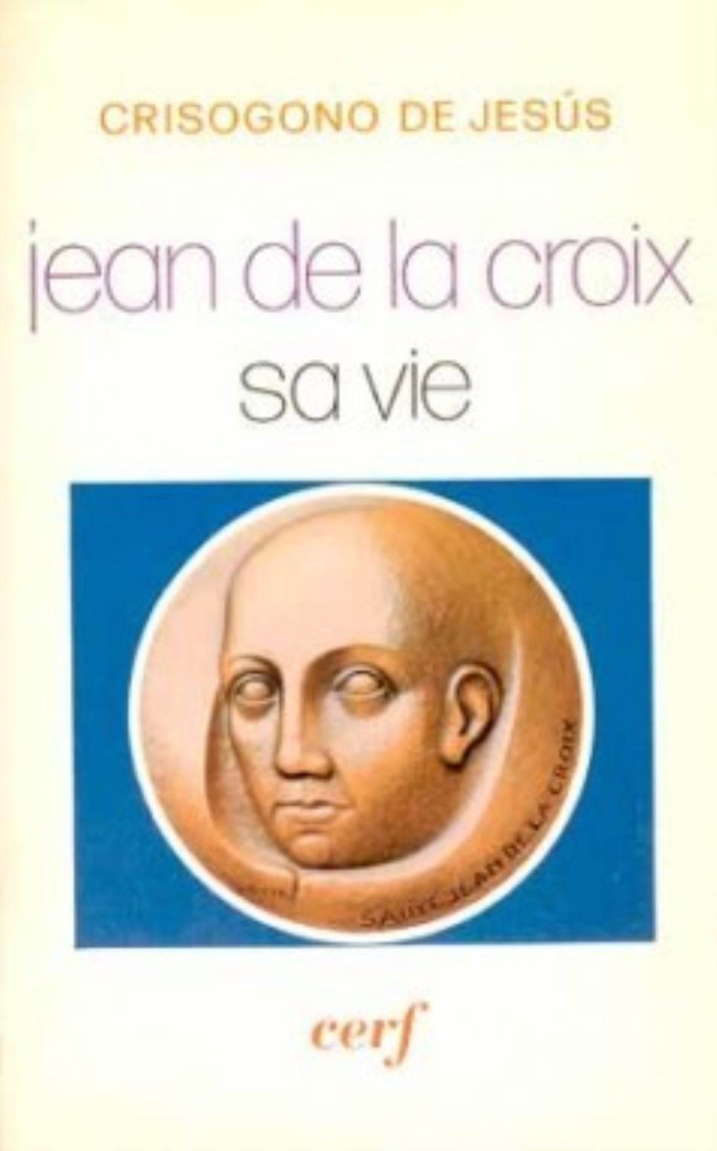 JEAN DE LA CROIX, SA VIE