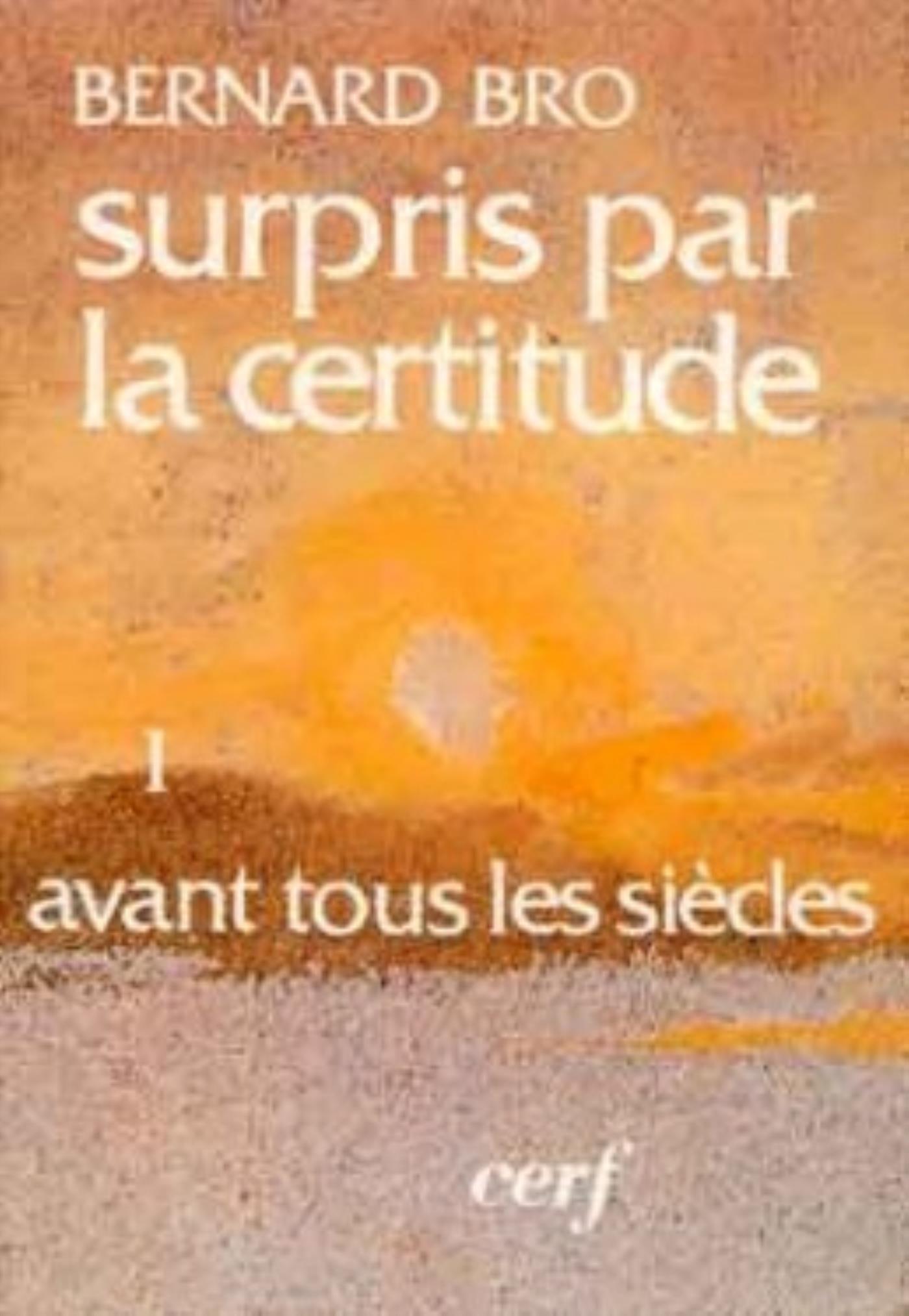 SURPRIS PAR LA CERTITUDE, I