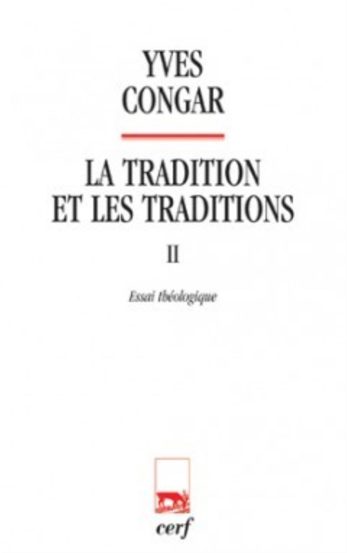 LA TRADITION ET LES TRADITIONS 2 ESSAI THEOLOGIQUE