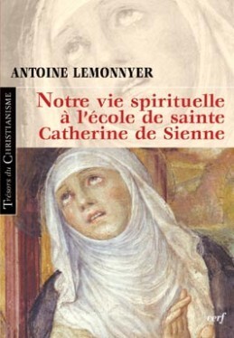 NOTRE VIE SPIRITUELLE A L'ECOLE DE SAINTE CATHERINE DE SIENNE