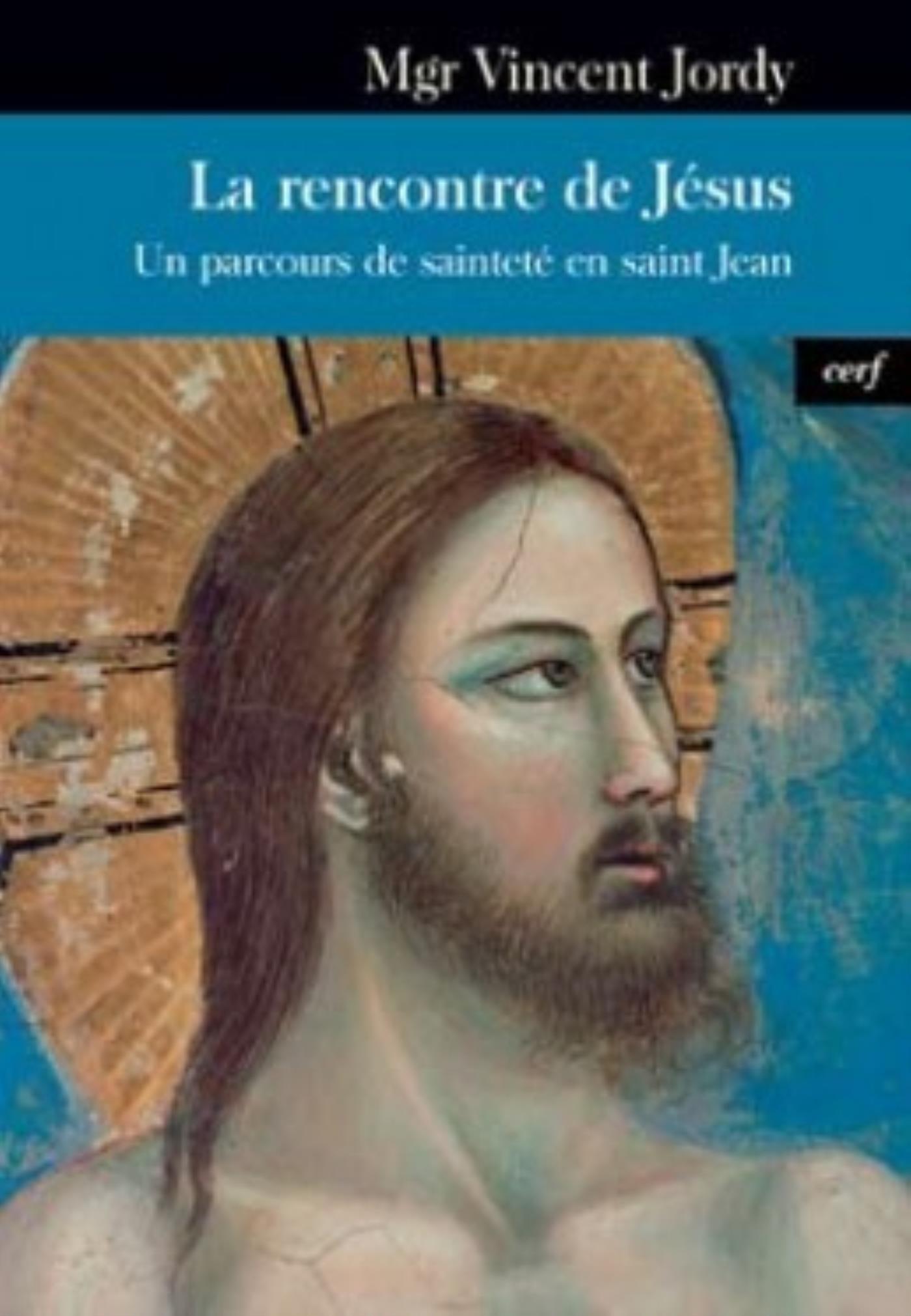 LA RENCONTRE DE JESUS - UN PARCOURS DE SAINTETE ENSAINT JEAN